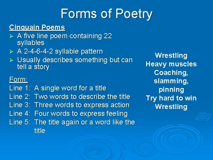 Forms of Poetry Cinquain Poems Ø A five line poem containing 22 syllables Ø