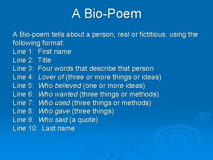 A Bio-Poem A Bio-poem tells about a person, real or fictitious, using the following