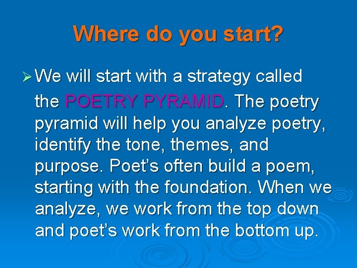 Where do you start? Ø We will start with a strategy called the POETRY