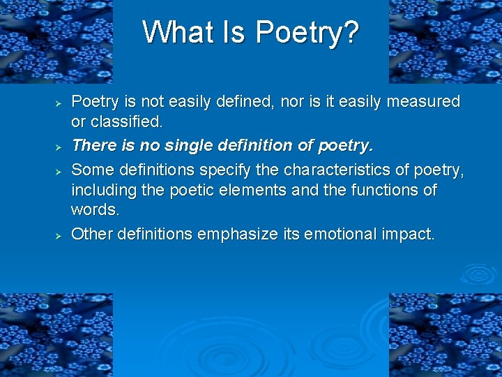 What Is Poetry? Ø Ø Poetry is not easily defined, nor is it easily