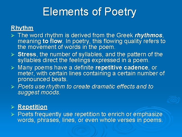 Elements of Poetry Rhythm Ø The word rhythm is derived from the Greek rhythmos,