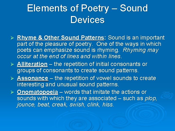 Elements of Poetry – Sound Devices Ø Ø Rhyme & Other Sound Patterns: Sound