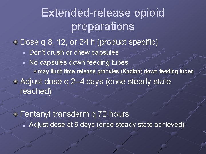 Extended-release opioid preparations Dose q 8, 12, or 24 h (product specific) n n