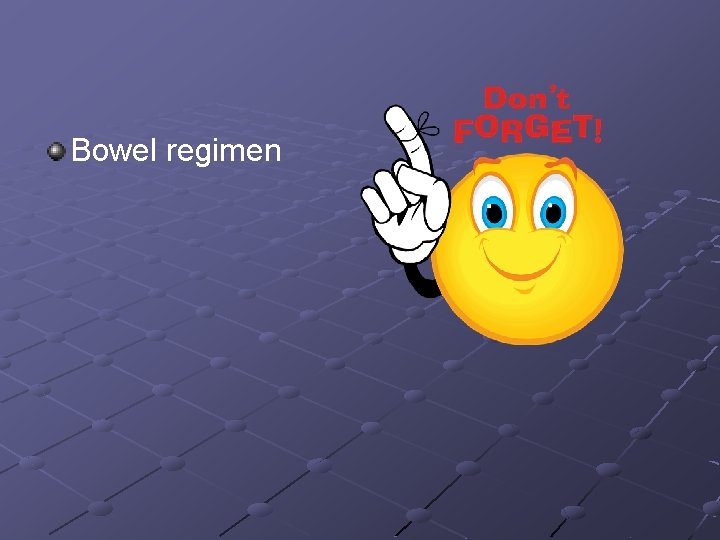 Bowel regimen 