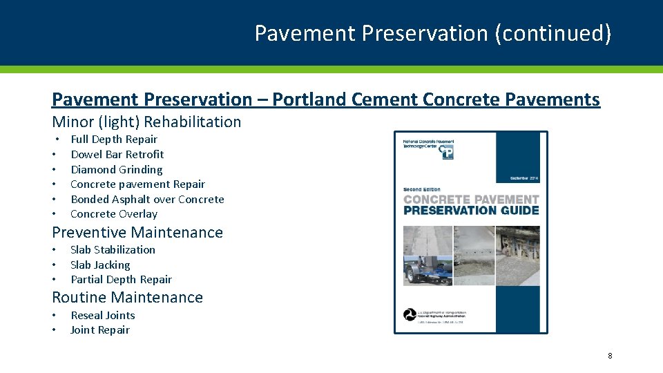 Pavement Preservation (continued) Pavement Preservation – Portland Cement Concrete Pavements Minor (light) Rehabilitation •