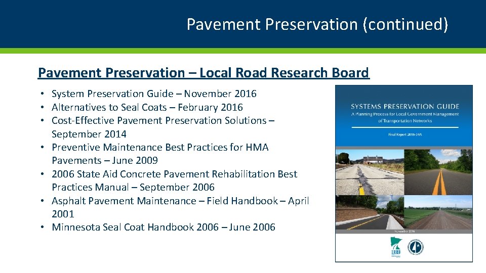 Pavement Preservation (continued) Pavement Preservation – Local Road Research Board • System Preservation Guide