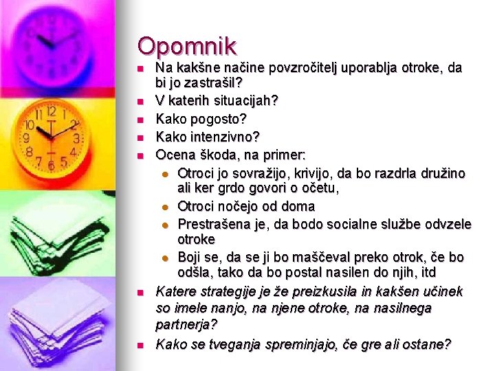 Opomnik n n n n Na kakšne načine povzročitelj uporablja otroke, da bi jo