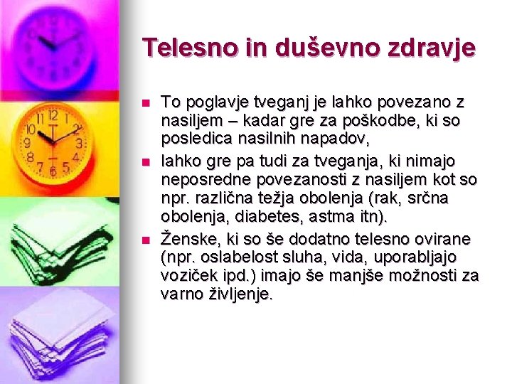 Telesno in duševno zdravje n n n To poglavje tveganj je lahko povezano z