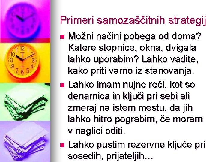 Primeri samozaščitnih strategij Možni načini pobega od doma? Katere stopnice, okna, dvigala lahko uporabim?