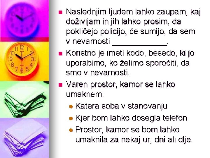 n n n Naslednjim ljudem lahko zaupam, kaj doživljam in jih lahko prosim, da