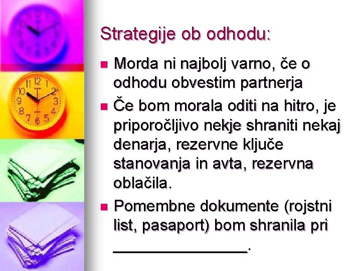 Strategije ob odhodu: Morda ni najbolj varno, če o odhodu obvestim partnerja n Če