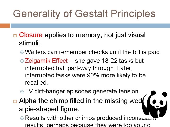 Generality of Gestalt Principles Closure applies to memory, not just visual stimuli. Waiters can