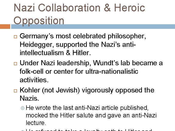 Nazi Collaboration & Heroic Opposition Germany’s most celebrated philosopher, Heidegger, supported the Nazi’s antiintellectualism