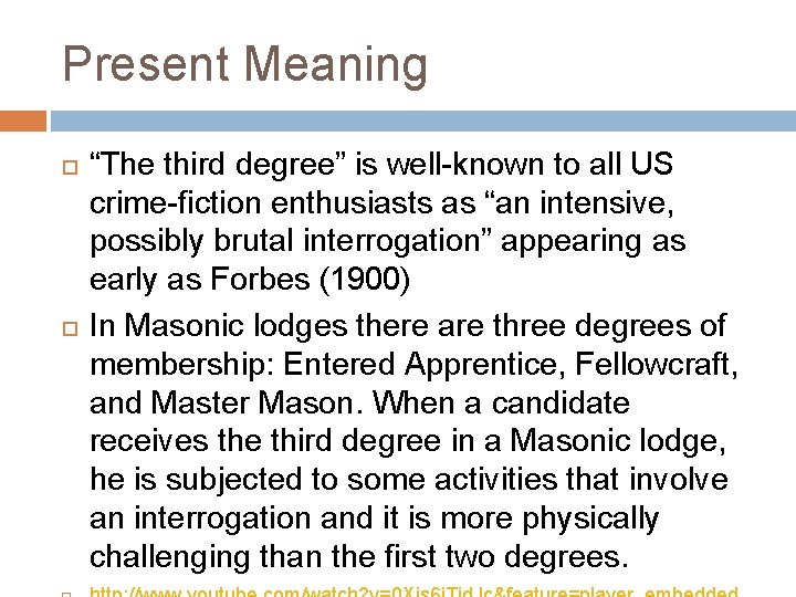 Present Meaning “The third degree” is well-known to all US crime-fiction enthusiasts as “an