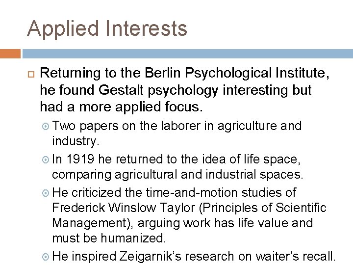 Applied Interests Returning to the Berlin Psychological Institute, he found Gestalt psychology interesting but