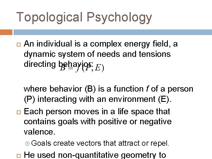 Topological Psychology An individual is a complex energy field, a dynamic system of needs