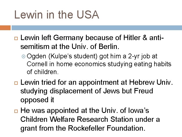 Lewin in the USA Lewin left Germany because of Hitler & antisemitism at the