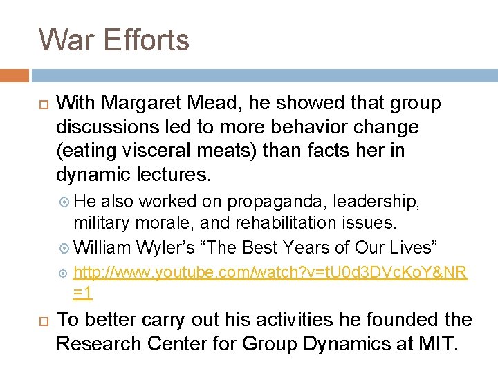 War Efforts With Margaret Mead, he showed that group discussions led to more behavior