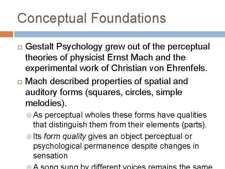 Conceptual Foundations Gestalt Psychology grew out of the perceptual theories of physicist Ernst Mach