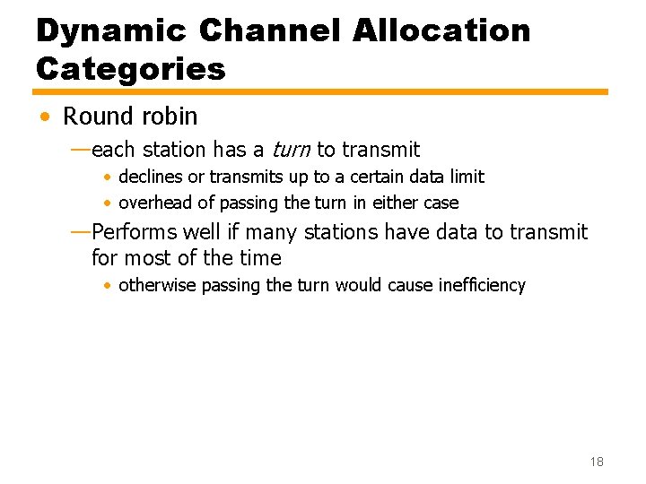 Dynamic Channel Allocation Categories • Round robin —each station has a turn to transmit