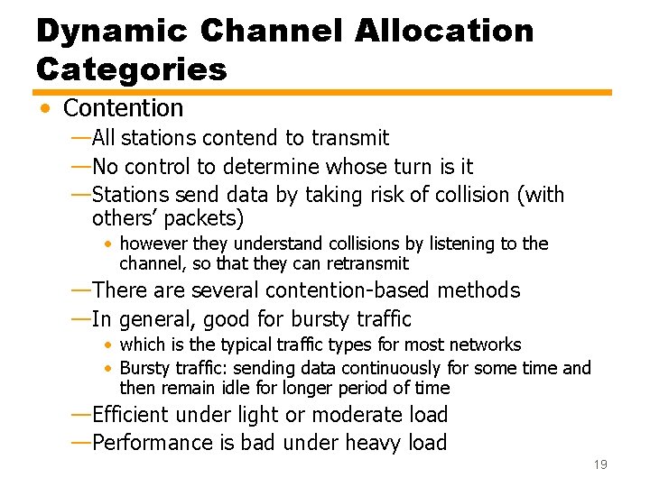 Dynamic Channel Allocation Categories • Contention —All stations contend to transmit —No control to