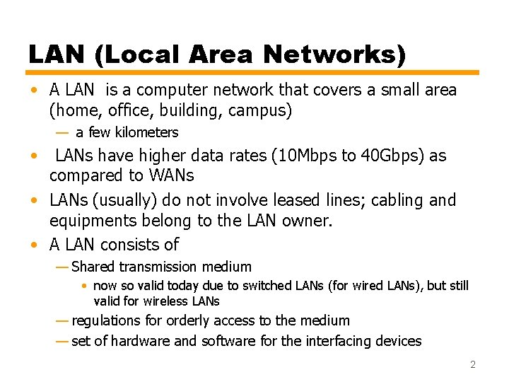 LAN (Local Area Networks) • A LAN is a computer network that covers a