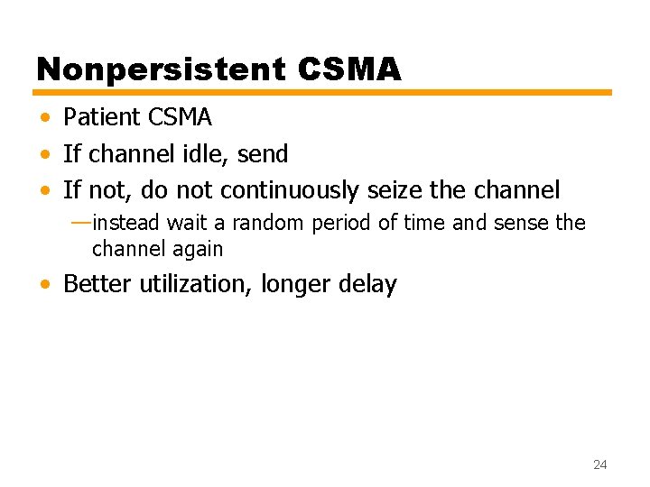 Nonpersistent CSMA • Patient CSMA • If channel idle, send • If not, do