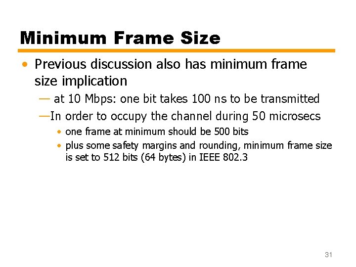 Minimum Frame Size • Previous discussion also has minimum frame size implication — at