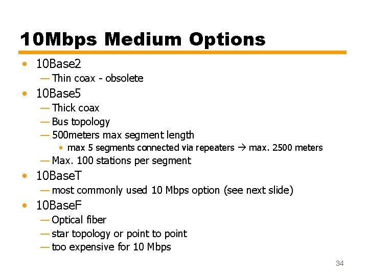 10 Mbps Medium Options • 10 Base 2 — Thin coax - obsolete •