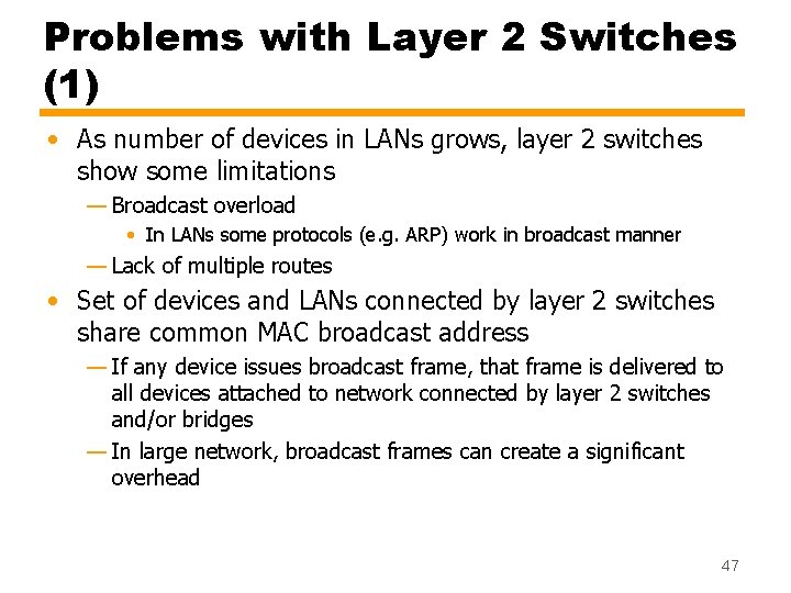Problems with Layer 2 Switches (1) • As number of devices in LANs grows,