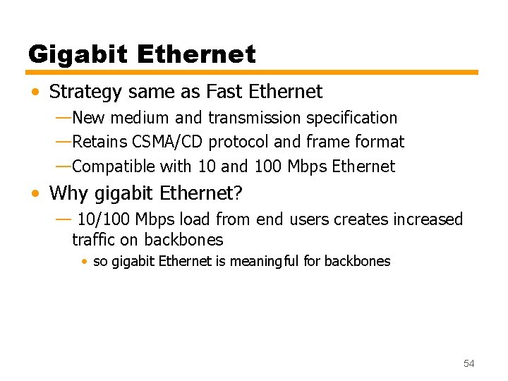 Gigabit Ethernet • Strategy same as Fast Ethernet —New medium and transmission specification —Retains