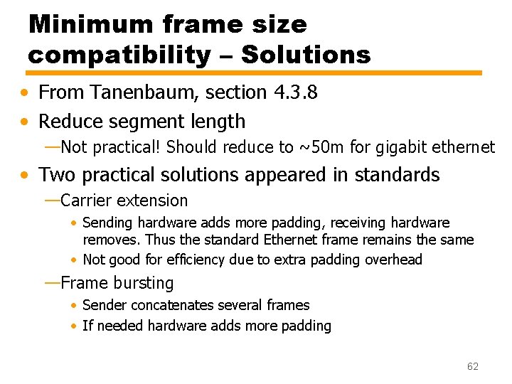 Minimum frame size compatibility – Solutions • From Tanenbaum, section 4. 3. 8 •