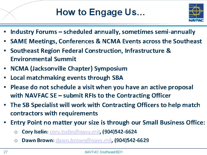 How to Engage Us… • Industry Forums – scheduled annually, sometimes semi-annually • SAME
