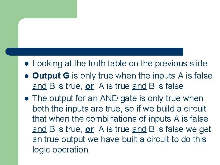 l l l Looking at the truth table on the previous slide Output G