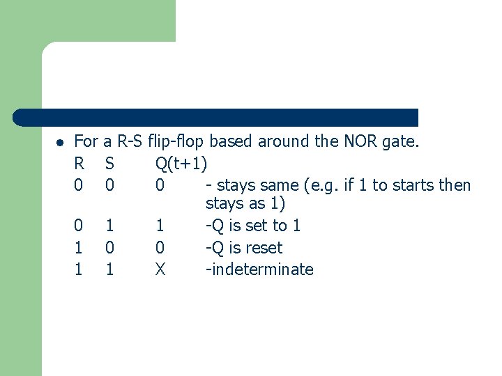 l For a R-S flip-flop based around the NOR gate. R S Q(t+1) 0
