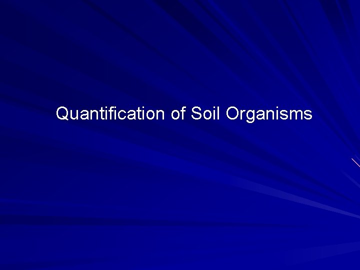 Quantification of Soil Organisms Quantification of Soil Organisms