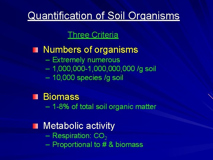 Quantification of Soil Organisms Three Criteria Numbers of organisms – Extremely numerous – 1,