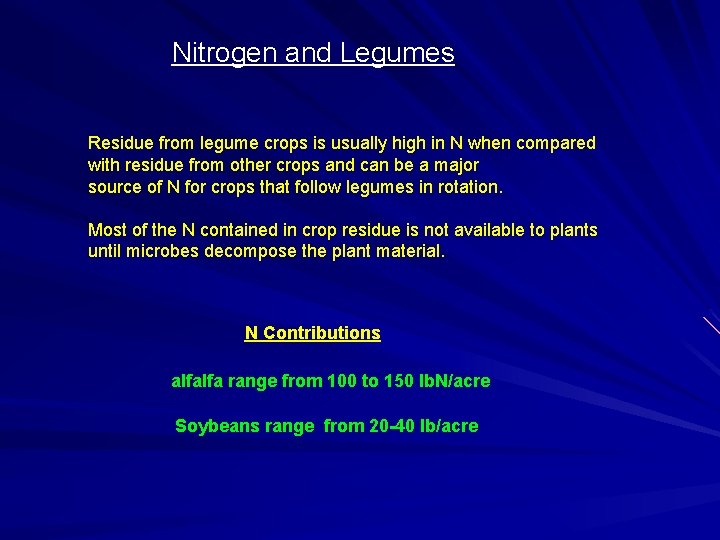 Nitrogen and Legumes Residue from legume crops is usually high in N when compared Nitrogen and Legumes Residue from legume crops is usually high in N when compared