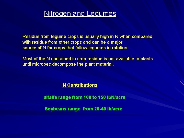 Nitrogen and Legumes Residue from legume crops is usually high in N when compared