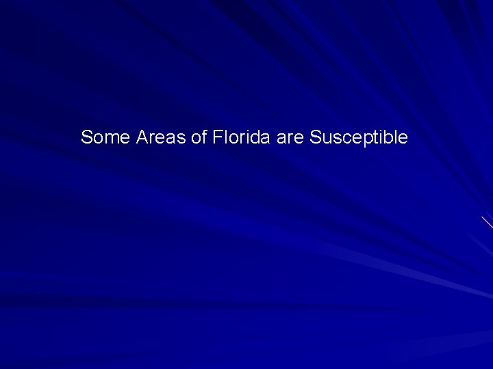 Some Areas of Florida are Susceptible 