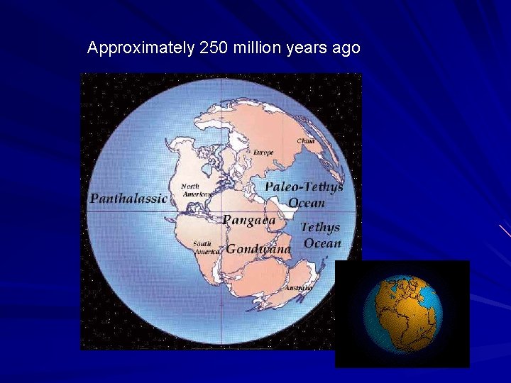 Approximately 250 million years ago Approximately 250 million years ago