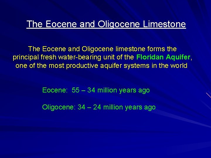 The Eocene and Oligocene Limestone The Eocene and Oligocene limestone forms the principal fresh