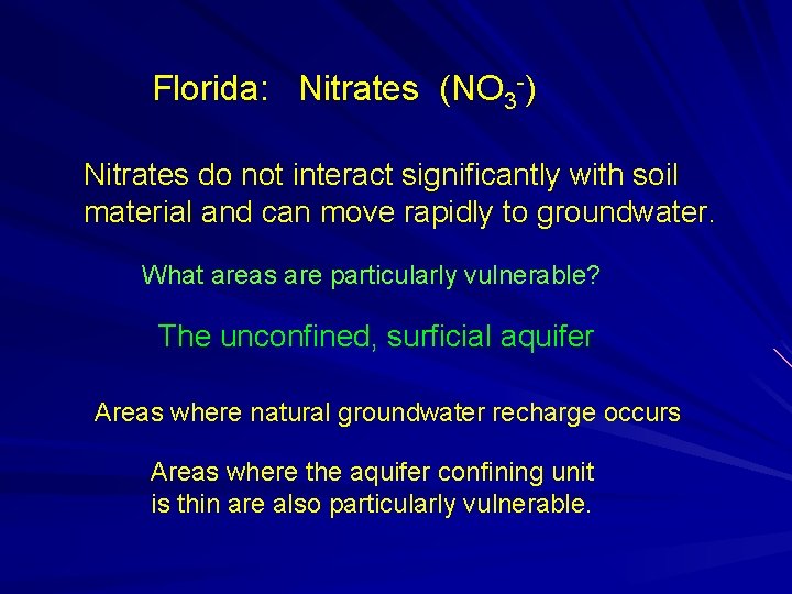 Florida: Nitrates (NO 3 -) Nitrates do not interact significantly with soil material and
