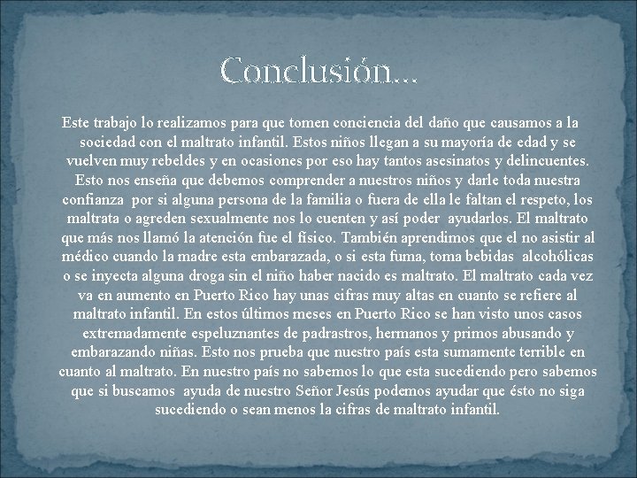 Conclusión… Este trabajo lo realizamos para que tomen conciencia del daño que causamos a