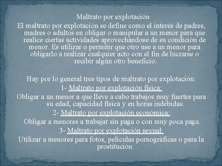 Maltrato por explotación El maltrato por explotación se define como el interés de padres,