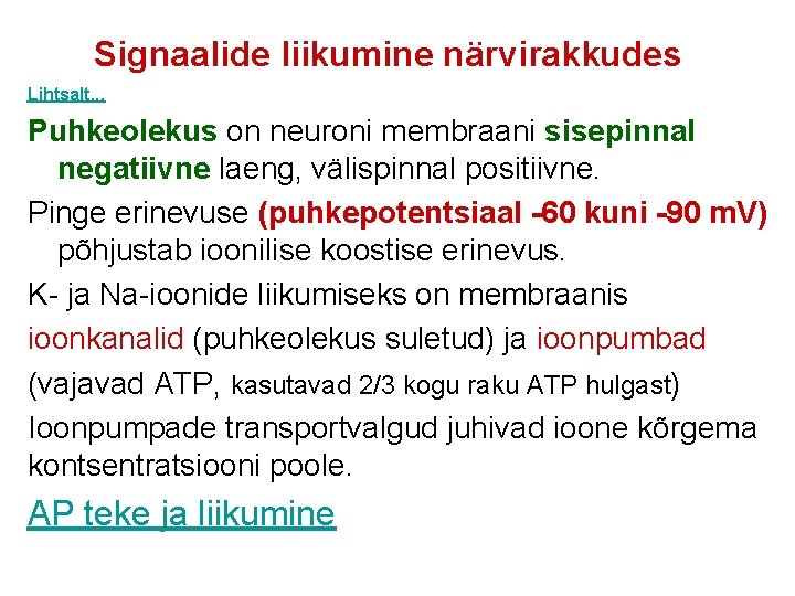 Signaalide liikumine närvirakkudes Lihtsalt. . . Puhkeolekus on neuroni membraani sisepinnal negatiivne laeng, välispinnal