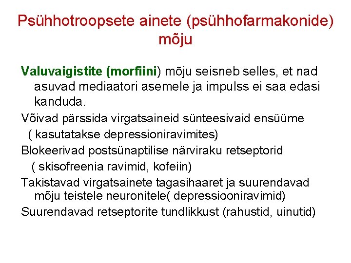 Psühhotroopsete ainete (psühhofarmakonide) mõju Valuvaigistite (morfiini) mõju seisneb selles, et nad asuvad mediaatori asemele