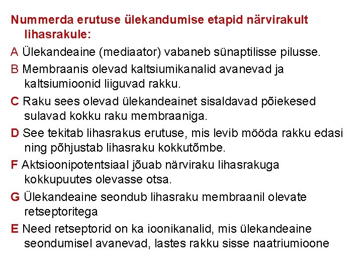 Nummerda erutuse ülekandumise etapid närvirakult lihasrakule: A Ülekandeaine (mediaator) vabaneb sünaptilisse pilusse. B Membraanis