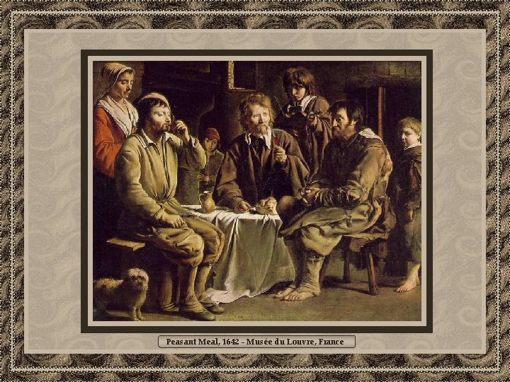 Peasant Meal, 1642 - Musée du Louvre, France 