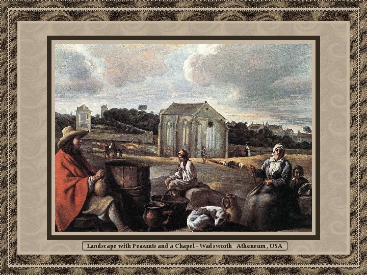 Landscape with Peasants and a Chapel - Wadsworth Atheneum, USA 